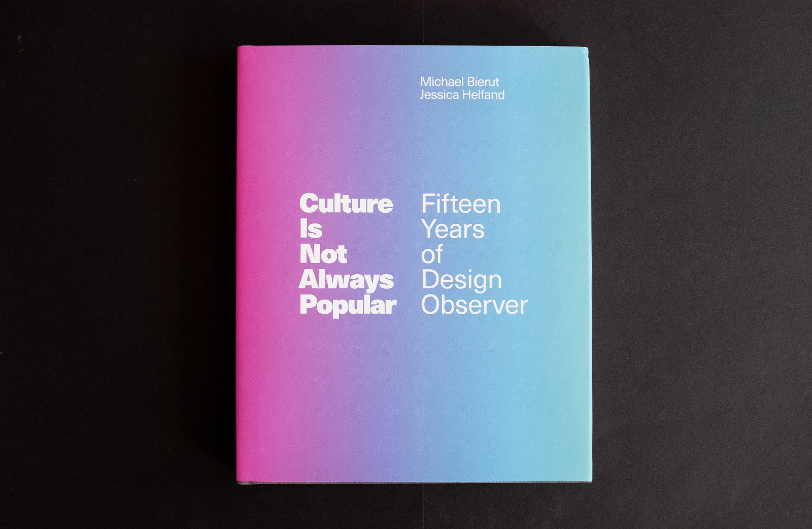 Book cover Culture Is Not Always Popular: Fifteen Years of Design Observer with pink to blue gradient background