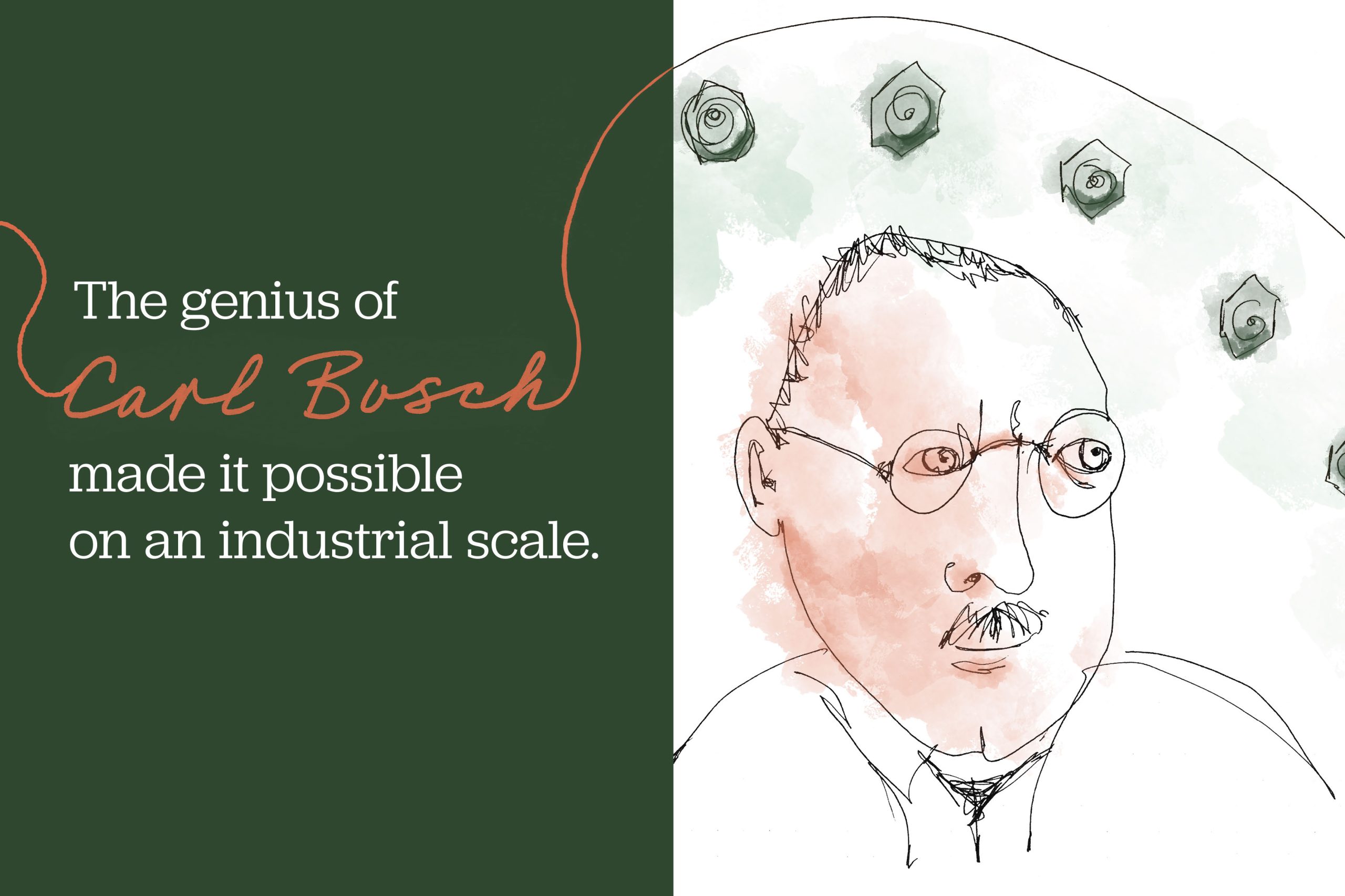 Its Complicated_Draft 5_Page_05 Carl Bosch portrait illustration with text The genius of Carl Bosch made it possible on an industrial scale