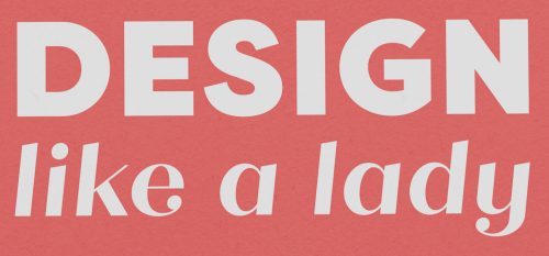 Design like a lady - motivational quote in white text on coral pink background for female designers