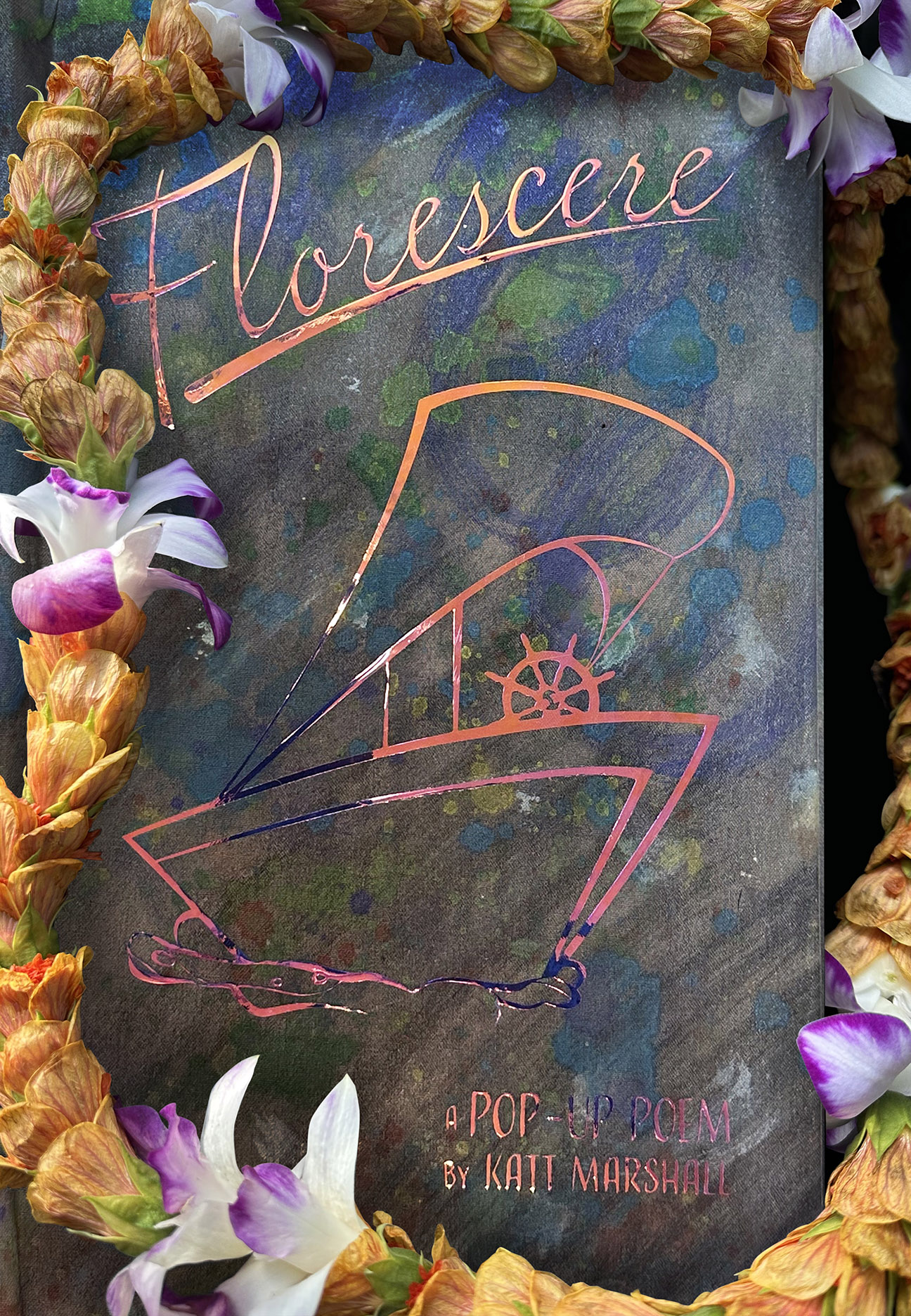2_FlorescereIMG_7175 Florescere pop-up poem book cover by Kait Marshall with colorful ship illustration and dried flower border