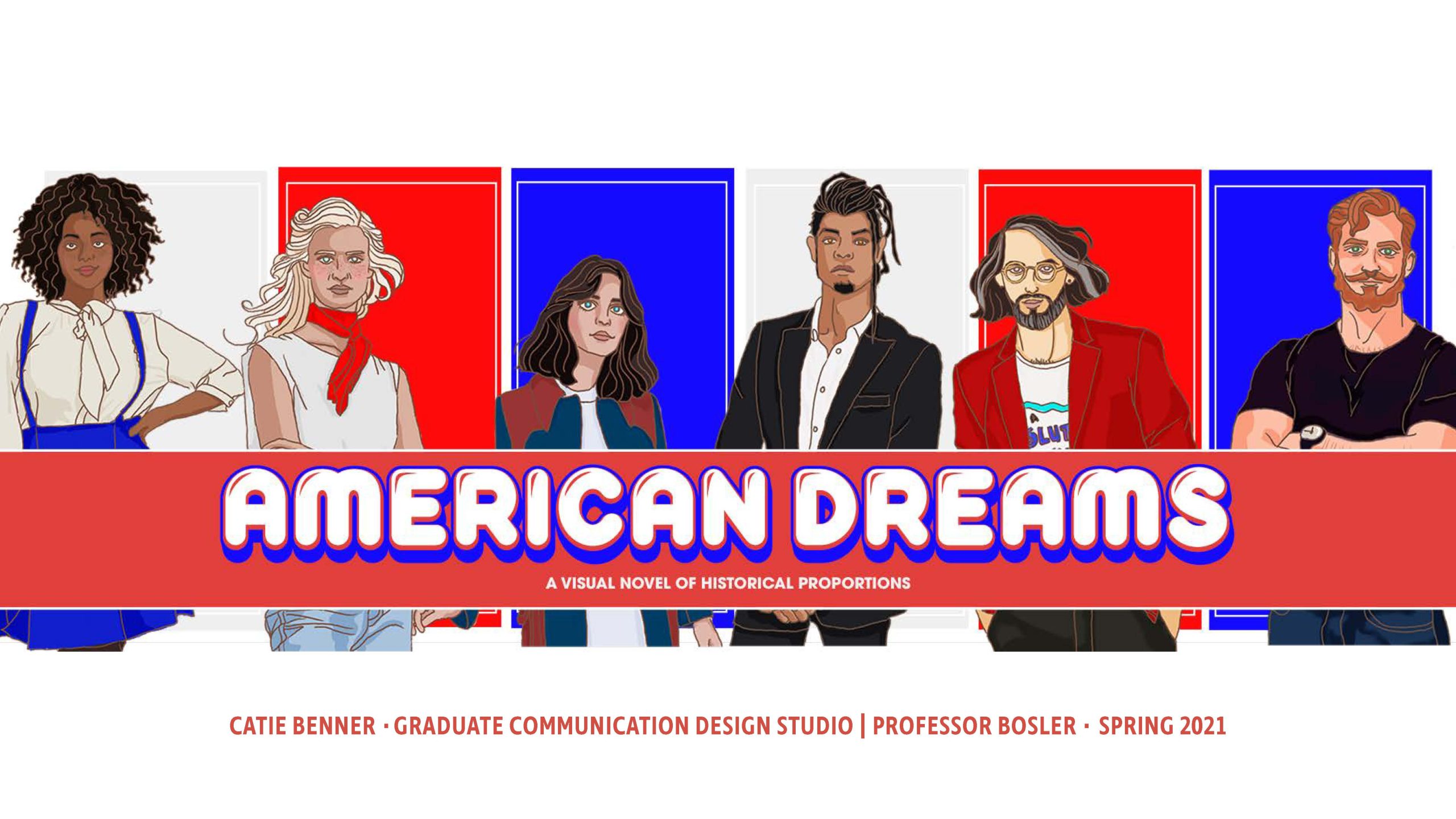 KUCD_GRADSTUDIO_CBENNER_FinalPresentation_Page_01 American Dreams visual novel cover featuring six diverse illustrated characters on red and blue backgrounds by Catie Benner.