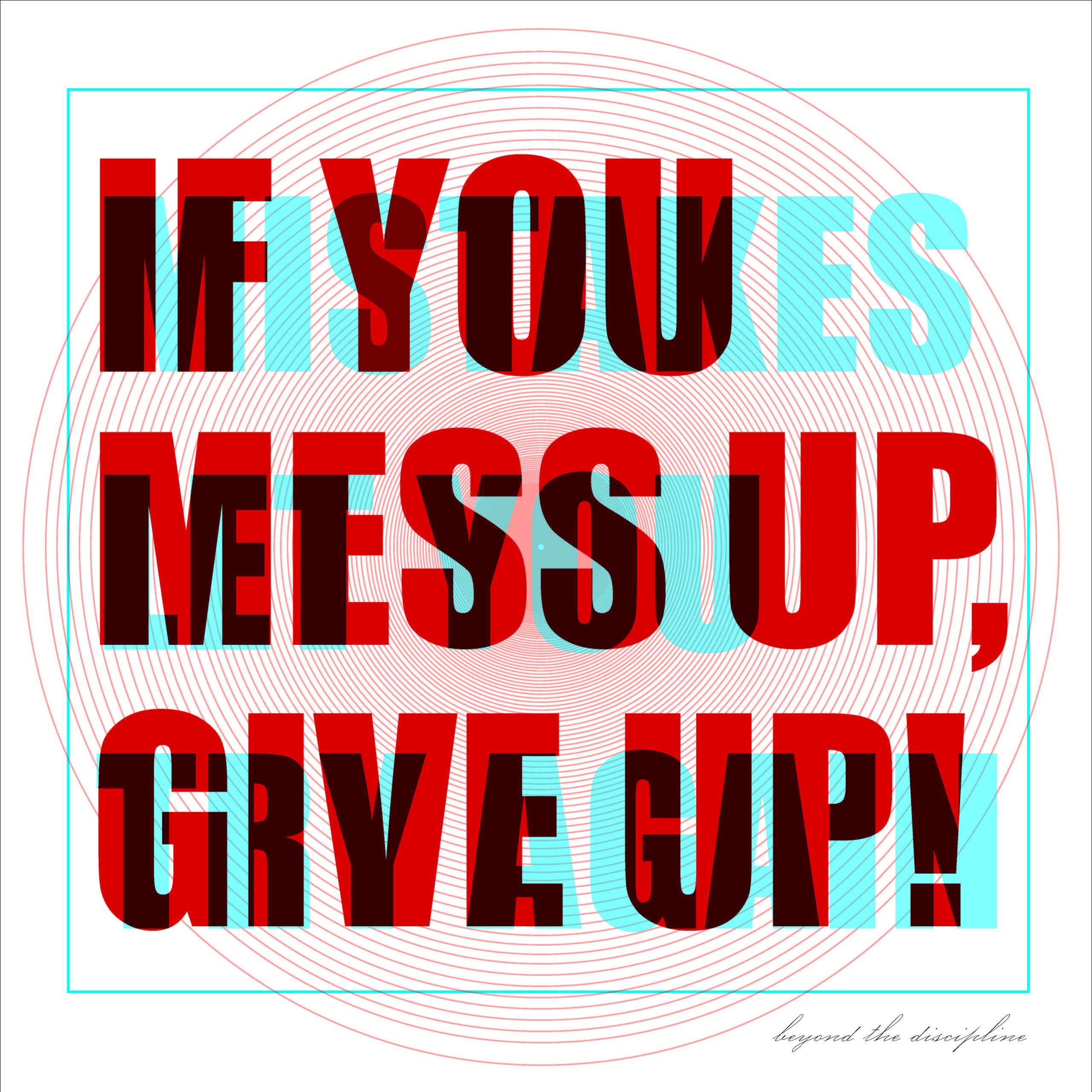 poster3_blue_red If you mess up, give up! motivational typography poster with red and cyan text on white background with circular design